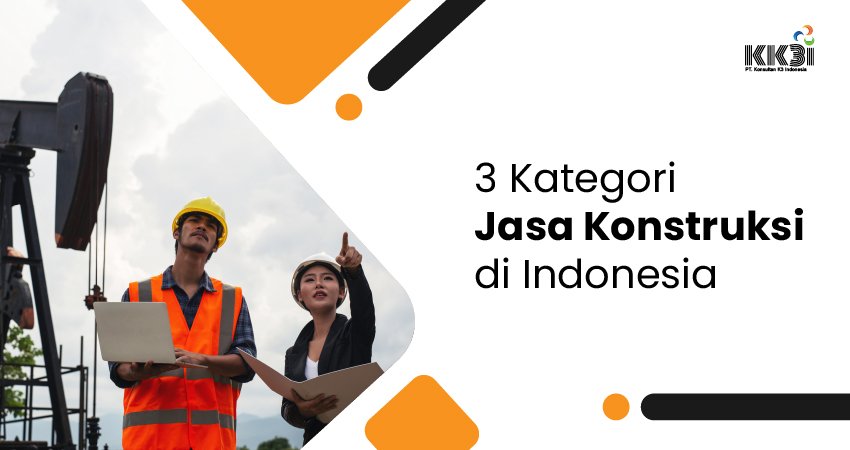 3 kategori jasa konstruksi