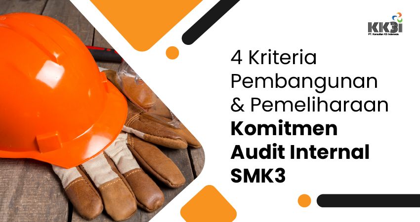 4 kriteria pembangunan dan pemeliharaan komitmen audit internal smk3