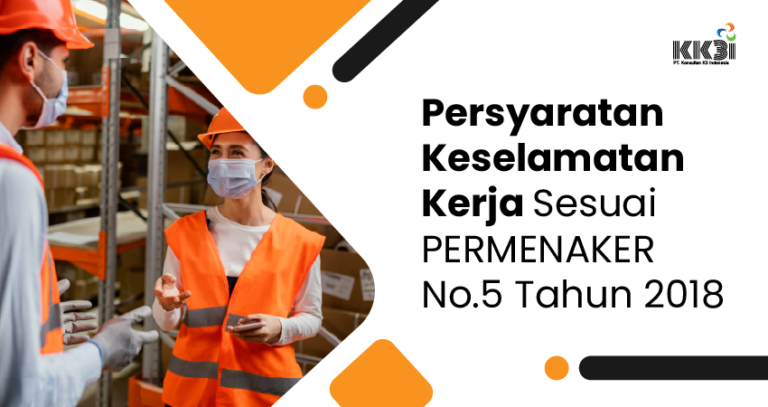 Persyaratan Keselamatan Kerja Sesuai PERMENAKER No.5 Tahun 2018