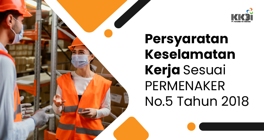 persyaratan keselamatan kerja sesuai permenaker no.5 tahun 2018